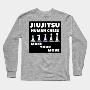 Brazilian Jiujitsu - Human Chess make your move Long Sleeve T-Shirt